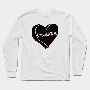 Unsubscribe Long Sleeve T-Shirt